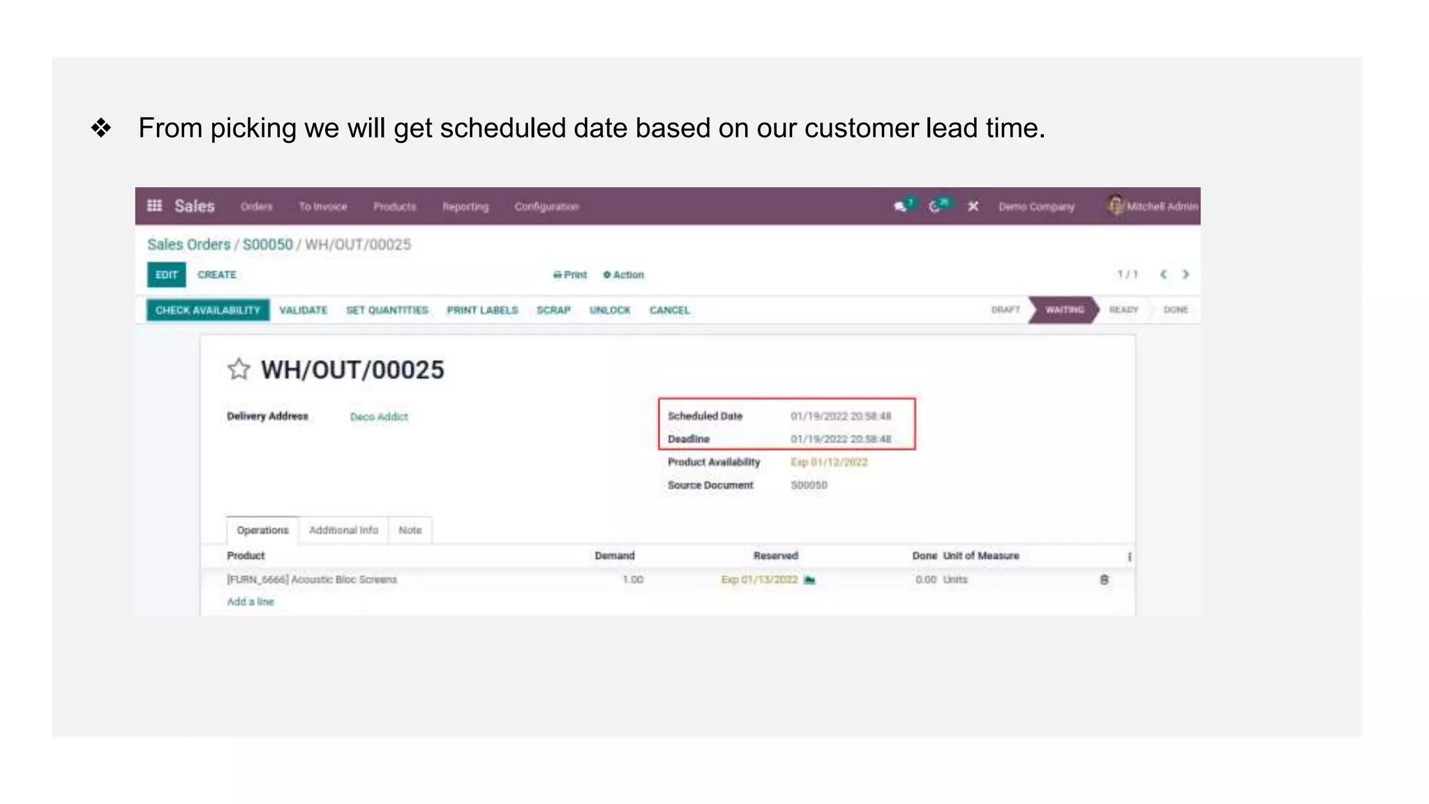 ❖ From picking we will get scheduled date based on our customer lead time.
 