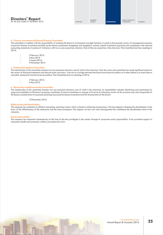 OVERVIEW
BUSINESS
REVIEW GOVERNANCE
GROUP FINANCIAL
STATEMENTS APPENDIX
25www.leadway.com
Annual Report & Accounts 2016
Directors' ReportFor the year ended 31 December 2016
b. Finance, Investment and General Purpose Committee:
This committee is saddled with the responsibility of assisting the Board in its financial oversight functions. It assists in the periodic review of management accounts,
corporate finance, investment portfolio performance assessment, budgeting and budgetary control, capital investment appraisal and compliance with relevant
accounting standards. It consists of 4 directors with two as non-executives directors. One of the non-executives is the chairman. The Committee had four meetings in
2016:
- 2 February 2016
- 4 May 2016
- 2 August 2016
- 9 November 2016
c. Audit and Compliance Committee:
The membership of this committee includes two non-executive directors, one of which is the chairman. Over the years, the committee has made significant impact in
the review of financial statements and internal audit work plan. It serves as a bridge between the board and external auditors as it takes delivery of audit reports
and other statements from the external auditors. The Committee had two meetings in 2016:
- 3 February 2016
- 4 May 2016
d. Nomination and Remuneration Committee:
The membership of this committee includes two non-executive directors, one of which is the chairman. Its responsibility includes identifying and nominating for
approval candidates to fill board vacancies, constitution of board committees or change of its terms of reference, review of the structure, size, and composition of
the Board, consideration of succession planning, board performance evaluation and the remuneration of the board.
- 10 November 2016
Relationship with Shareholders
The company has adopted an efficient accounting reporting system which is aimed at achieving transparency. This has helped in keeping the shareholders in the
know of the effectiveness of the enterprise and the future prospects. This singular act has over time reinvigorated the confidence the shareholders have in the
company.
Social responsibility
The company has impacted tremendously on the lives of the less privileged in the society through its corporate social responsibility. It has provided support in
education, health and community welfare, to mention but a few.
 