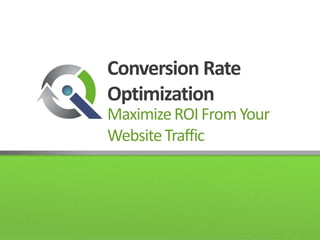 Conversion Rate OptimizationMaximize ROI From Your Website Traffic