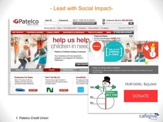 - Lead with Social Impact- 
1. Patelco Credit Union 
 