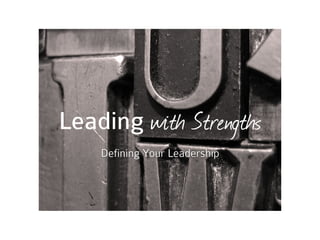 Leading with Strengths
    Defining Your Leadership
 