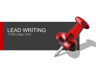 1
COMA 360 - DMH
LEAD WRITING
TYPES AND TIPS
 