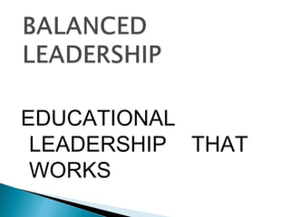 EDUCATIONAL
 LEADERSHIP THAT
 WORKS
 