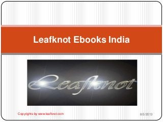Leafknot Ebooks India
8/5/2013Copyrights by www.leafknot.com
 