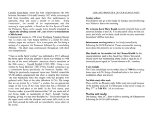 Camille Saint-Saëns wrote his Sept Improvisations Op 150,
between December 1916 and February 1917 while recovering in
bed from bronchitis and gave their first performances in
Marseille, Nice and Lyon a month or so later. ‘Feria
Pentecostes’, the second of the improvisations and this
morning’s organ prelude, is based on the first hymn of Lauds
for Pentecost, Beata nobis gaudia (very loosely translated as
“Again the circling seasons tell”, one of several translations
of this hymn).
Composed in Vienna in 1768 when Wolfgang Amadeus Mozart
was 12 years old, Veni Sancte Spiritus is a motet for choir,
soloists, organ and orchestra. It is in two parts, the first being a
setting of a sequence for Pentecost followed by a concluding
Alleluia. The choir sings continuously throughout, with short
solo interpolations.
“Draw us in the Spirit’s tether” was published in 1957, although
the hymn upon which the anthem is based was written in 1945
by one of the more influential American church musicians of
the 20th century, Harold Friedell (1905-1958). Using a text
written by Percy Dearmer (1867-1936), Friedell composed it as
a communion hymn specifically for Pentecost Sunday 1945.
Taking his previously composed hymn tune, Friedell created the
SATB anthem arrangement the choir is singing this morning.
The text beautifully links the singers with the disciples who
gathered with Christ at the table (Matthew 18:20). The image
that we are joined by a “tether” is archaic, but an appropriate
image of the work of the Holy Spirit that links Christians of
every time and place at the table. In the final stanza, poet
Dearmer makes a powerful statement that “All our meals and all
our living make as sacraments of thee”; through “caring,
helping, giving, we may true disciples be.” The hymn begins in
the upper room with the disciples and comes full circle as we
join them around the table and are nourished to serve others in
the world.
LIFE AND MINISTRY OF OUR COMMUNITY
Sunday school
The children will go to the Study for Sunday school following
the Children’s Focus this morning.
We welcome back Mary Ranni, recently returned from a well
deserved holiday in the UK. Visit the parish office to find out
more, and while you’re there check out the recently renovated
Incumbent’s Office next door.
Intercessors meeting today in the Study immediately
following the 10:30 Eucharist. Those interested in learning
more about this ministry are welcome to come along.
Our thanks to the members of the Chancel Guild for the
special attention paid to this Feast Day. Men of the parish
should know that membership in the Guild is open to all. If
interested please speak to Teresa Johnson or Fr. Jonathan.
Taizé tonight
The Taizé candlelight service takes place at 7:00 this evening;
doors open at 6:30. Bring a friend and relax in this time of
meditation, chant and prayer.
No Bible study this week
There will be no Monday night Bible study this week because
of the holiday weekend. It will resume in the rector’s study on
May 27th
at 7:00 PM. All are welcome.
Meeting next Sunday
On Sunday, May 26th
, there will be a meeting of Sidespersons
following the 10:30 AM Eucharist.
 