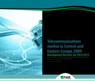Telecommunications
market in Central and
Eastern Europe 2009
Development forecasts for 2010-2015
Publication date: December 2009
Language: English
 