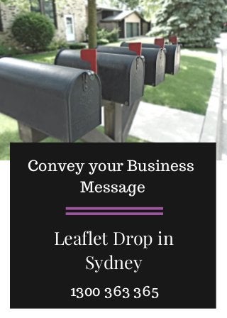 Leaflet Drop in
Sydney
Convey your Business
Message
1300 363 365
 
