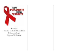 Disusun oleh
Mahasiswi Fakultas Kedokteran Trisakti
Berkerja sama dengan
Puskesmas Pela Mampang
 