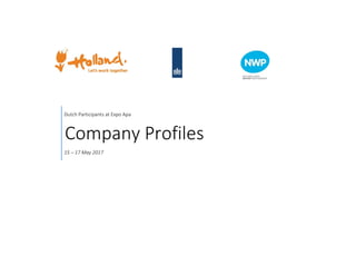 Dutch Participants at Expo Apa
Company Profiles
15 – 17 May 2017
 