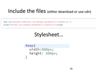 10
Stylesheet…
Include the files (either download or use cdn)
 
