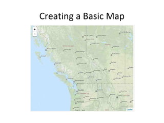 Creating a Basic Map
 