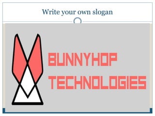 Write your own slogan
 