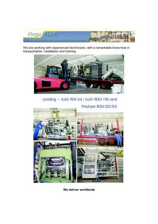 We are working with experienced technicians, with a remarkable know-how in
transportation, installation and training.




                           We deliver worldwide
 
