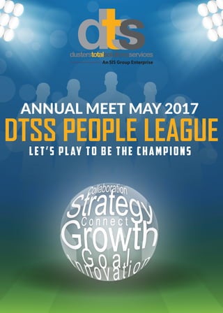 DTSS PEOPLE LEAGUELET’S PLAY TO BE THE CHAMPIONS
ANNUAL MEET MAY 2017
 