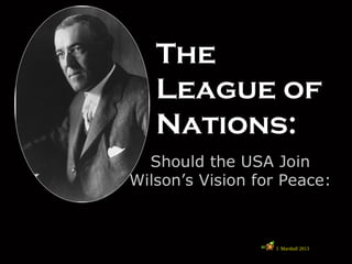 The
League of
Nations:
J. Marshall 2013
 