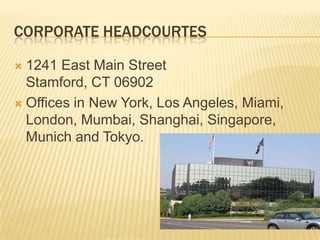 CORPORATE HEADCOURTES
 1241 East Main Street
Stamford, CT 06902
 Offices in New York, Los Angeles, Miami,
London, Mumbai, Shanghai, Singapore,
Munich and Tokyo.
 