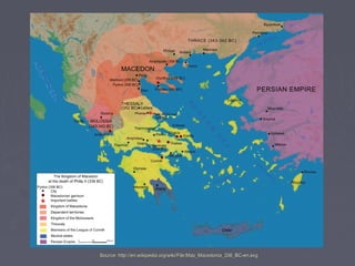 Source: http://en.wikipedia.org/wiki/File:Map_Macedonia_336_BC-en.svgSource: http://en.wikipedia.org/wiki/File:Map_Macedonia_336_BC-en.svg
 