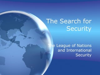 The Search for Security The League of Nations and International Security 