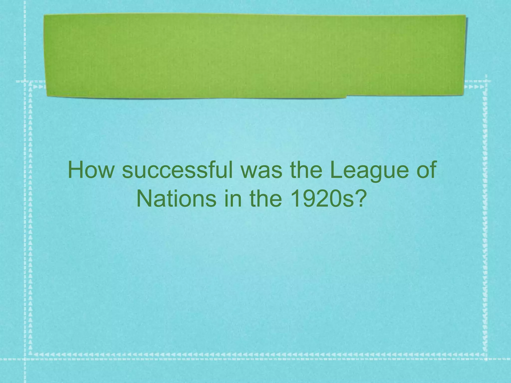 To what extent was the league of nation a success? | PPTX
