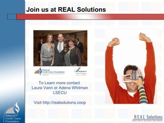 Join us at REAL Solutions To Learn more contact  Laura Vann or Adena Whitman LSECU Visit http://realsolutions.coop 