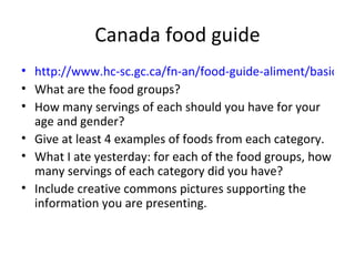 Canada food guide ,[object Object],[object Object],[object Object],[object Object],[object Object],[object Object]