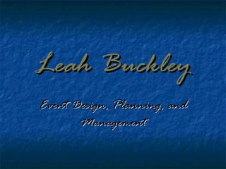 Leah   Buckley Event Design, Planning, and Management 