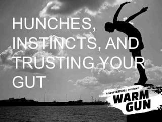 Hunches, Instincts, and Trusting Your Gut (Warm Gun 2014)