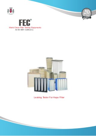 FEC
R
World Class Filter Testing Equipments
An ISO 9001 Certified Co.
Leaking Tester For Hepa Filter
 