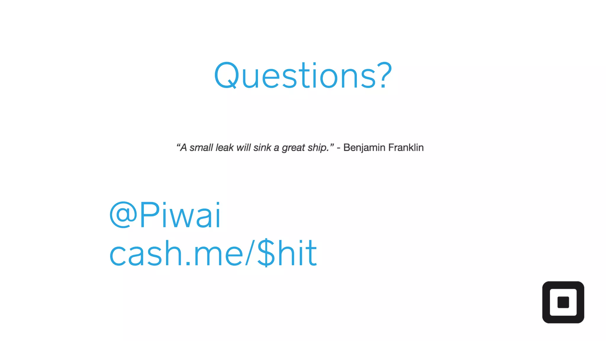 Questions?
@Piwai 
cash.me/$hit
 