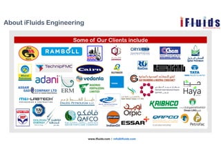 www.ifluids.com | info@ifluids.com
About iFluids Engineering
Some of Our Clients include
 