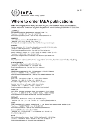 @
1R
:KHUHWRRUGHU,$($SXEOLFDWLRQV
,QWKHIROORZLQJFRXQWULHV,$($SXEOLFDWLRQVPDEHSXUFKDVHGIURPWKHVRXUFHVOLVWHGEHORZ
RUIURPPDMRUORFDOERRNVHOOHUV3DPHQWPDEHPDGHLQORFDOFXUUHQFRUZLWK81(62FRXSRQV
$8675$/,$
'$,QIRUPDWLRQ6HUYLFHV:KLWHKRUVH5RDG0,7+$0
7HOHSKRQH‡)D[
(PDLOVHUYLFH#GDGLUHFWFRPDX‡:HEVLWHKWWSZZZGDGLUHFWFRPDX
%(/*,80
-HDQGH/DQQRDYHQXHGX5RL%%UXVVHOV
7HOHSKRQH‡)D[
(PDLOMHDQGHODQQR#LQIRERDUGEH‡:HEVLWHKWWSZZZMHDQGHODQQREH
$1$'$
%HUQDQ$VVRFLDWHV)RUEHV%OYG6XLWH/DQKDP0'86$
7HOHSKRQH‡)D[
(PDLOFXVWRPHUFDUH#EHUQDQFRP‡:HEVLWHKWWSZZZEHUQDQFRP
5HQRXI3XEOLVKLQJRPSDQ/WGDQRWHN5G2WWDZD2QWDULR.--
7HOHSKRQH‡)D[
(PDLORUGHUGHSW#UHQRXIERRNVFRP‡:HEVLWHKWWSZZZUHQRXIERRNVFRP
+,1$
,$($3XEOLFDWLRQVLQKLQHVHKLQD1XFOHDU(QHUJ,QGXVWURUSRUDWLRQ7UDQVODWLRQ6HFWLRQ32%R[%HLMLQJ
=(+5(38%/,
6XZHFR=652.OHFDNRYD3UDKD
7HOHSKRQH‡)D[
(PDLOQDNXS#VXZHFRF]‡:HEVLWHKWWSZZZVXZHFRF]
),1/$1'
$NDWHHPLQHQ.LUMDNDXSSD32%2; .HVNXVNDWX ),1+HOVLQNL
7HOHSKRQH‡)D[
(PDLODNDWLODXV#DNDWHHPLQHQFRP‡:HEVLWHKWWSZZZDNDWHHPLQHQFRP
)5$1(
)RUP(GLWUXH-DQVVHQ32%R[)3DULVHGH[
7HOHSKRQH‡)D[
(PDLOIRUPHGLW#IRUPHGLWIU‡:HEVLWHKWWSZZZIRUPHGLWIU
/DYRLVLHU6$6UXHGH3URYLJQDFKDQHGH[
7HOHSKRQH‡)D[
(PDLOURPXDOGYHUULHU#ODYRLVLHUIU‡:HEVLWHKWWSZZZODYRLVLHUIU
*(50$1
8129HUODJ9HUWULHEVXQG9HUODJV*PE+$P+RIJDUWHQ'%RQQ
7HOHSKRQH‡)D[RU
(PDLOEHVWHOOXQJ#XQRYHUODJGH‡:HEVLWHKWWSZZZXQRYHUODJGH
+81*$5
/LEURWUDGH/WG%RRN,PSRUW32%R[+%XGDSHVW
7HOHSKRQH‡)D[‡(PDLOERRNV#OLEURWUDGHKX
,1',$
$OOLHG3XEOLVKHUV*URXSVW)ORRU'XEDVK+RXVH-1+HUHGLD0DUJ%DOODUG(VWDWH0XPEDL
7HOHSKRQH‡)D[
(PDLODOOLHGSO#YVQOFRP‡:HEVLWHKWWSZZZDOOLHGSXEOLVKHUVFRP
%RRNZHOO1LUDQNDULRORQ'HOKL
7HOHSKRQH‡)D[
(PDLOERRNZHOO#YVQOQHW
,7$/
/LEUHULD6FLHQWLILFD'RWW/XFLRGL%LDVLR³$(,28´9LDRURQHOOL,0LODQ
7HOHSKRQHRU‡)D[
(PDLOLQIR#OLEUHULDDHLRXHX‡:HEVLWHZZZOLEUHULDDHLRXHX
 