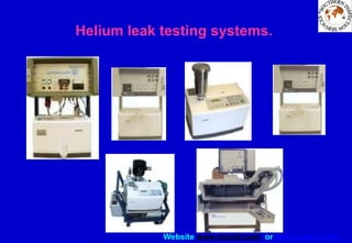 Website www.sisndt.com or www.ndtsis.com
Helium leak testing systems.
 
