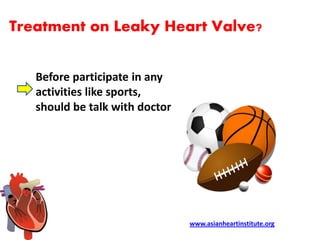 Asian Heart Institute - Leaky heart valve symptoms | PPTX