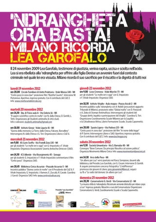 ‘ndrangheta
ora Ibasta!
milano ricorda
lea garofalo
Il 24 novembre 2009 Lea Garofalo, testimone di giustizia, veniva rapit...