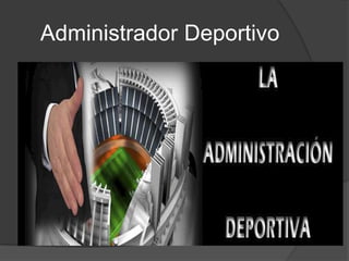 Administrador Deportivo
 