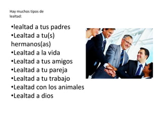 Hay muchos tipos de lealtad:lealtad a tus padres