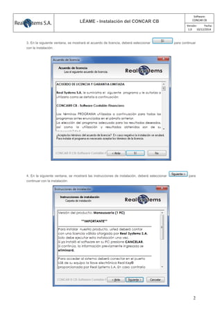 /
LÉAME - Instalación del CONCAR CB
Software:
CONCAR CB
Versión: Fecha:
1.0 10/12/2014
2
3. En la siguiente ventana, se mo...