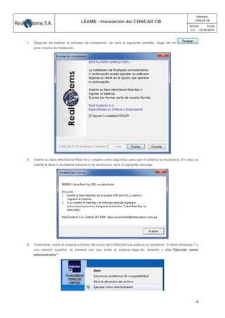 /
LÉAME - Instalación del CONCAR CB
Software:
CONCAR CB
Versión: Fecha:
1.0 10/12/2014
4
7. Después de realizar el proceso...