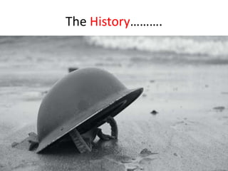 The History……….
 