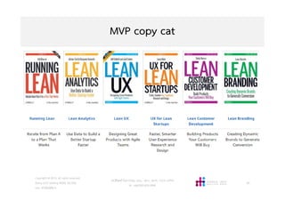 MVP copy cat
วศ.สิริพงศ จึงถาวรรณ, บธ.ม., วศ.บ., ACPE, CSCP, EPPM
M: +66(0)95-624-2449
Copyright © 2015, all rights reserved.
Doing LESS Getting MORE (DLGM)
บจก. ทํานอยไดมาก
69
 