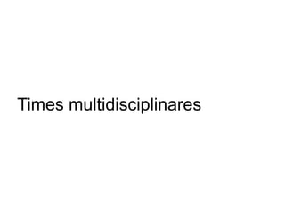 Times multidisciplinares

 