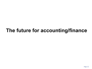 Page: 33
The future for accounting/finance
 