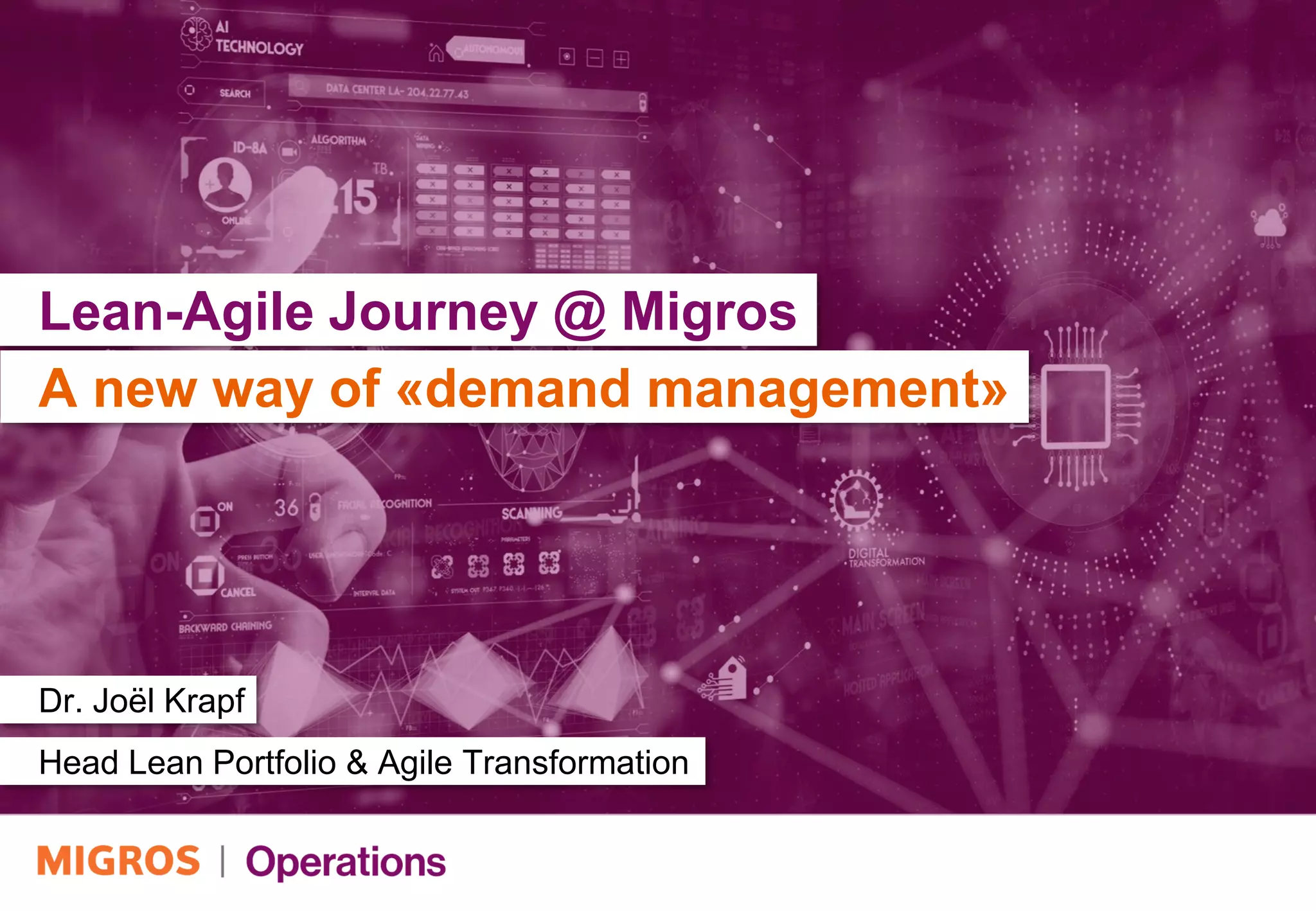 Lean-Agile Journey @ Migros
Dr. Joël Krapf
Head Lean Portfolio & Agile Transformation
A new way of «demand management»
 