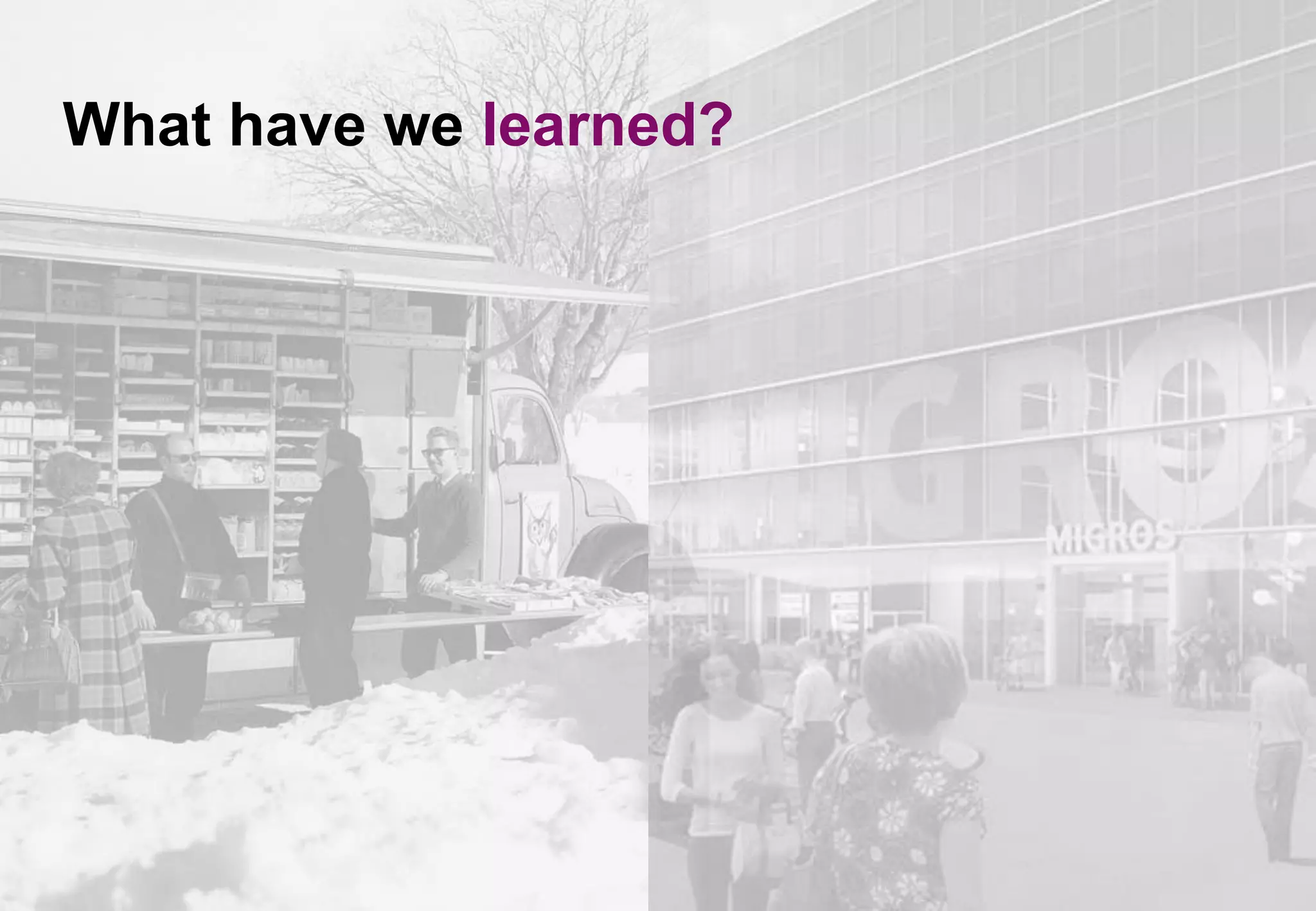 What have we learned?
 