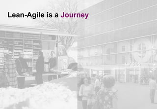 Lean-Agile is a Journey
 