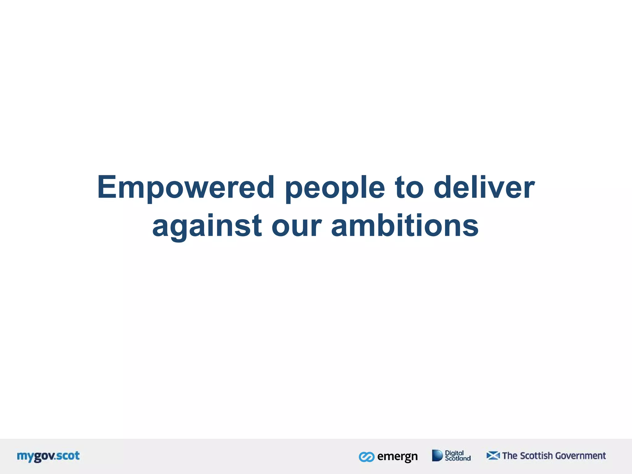 Empowered people to deliver
against our ambitions
 