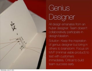 Genius
                           Designer
                           All design emanates from an
                        ...