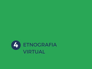 ETNOGRAFIA
VIRTUAL
4
 