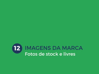 IMAGENS DA MARCA
Fotos de stock e livres
12
 