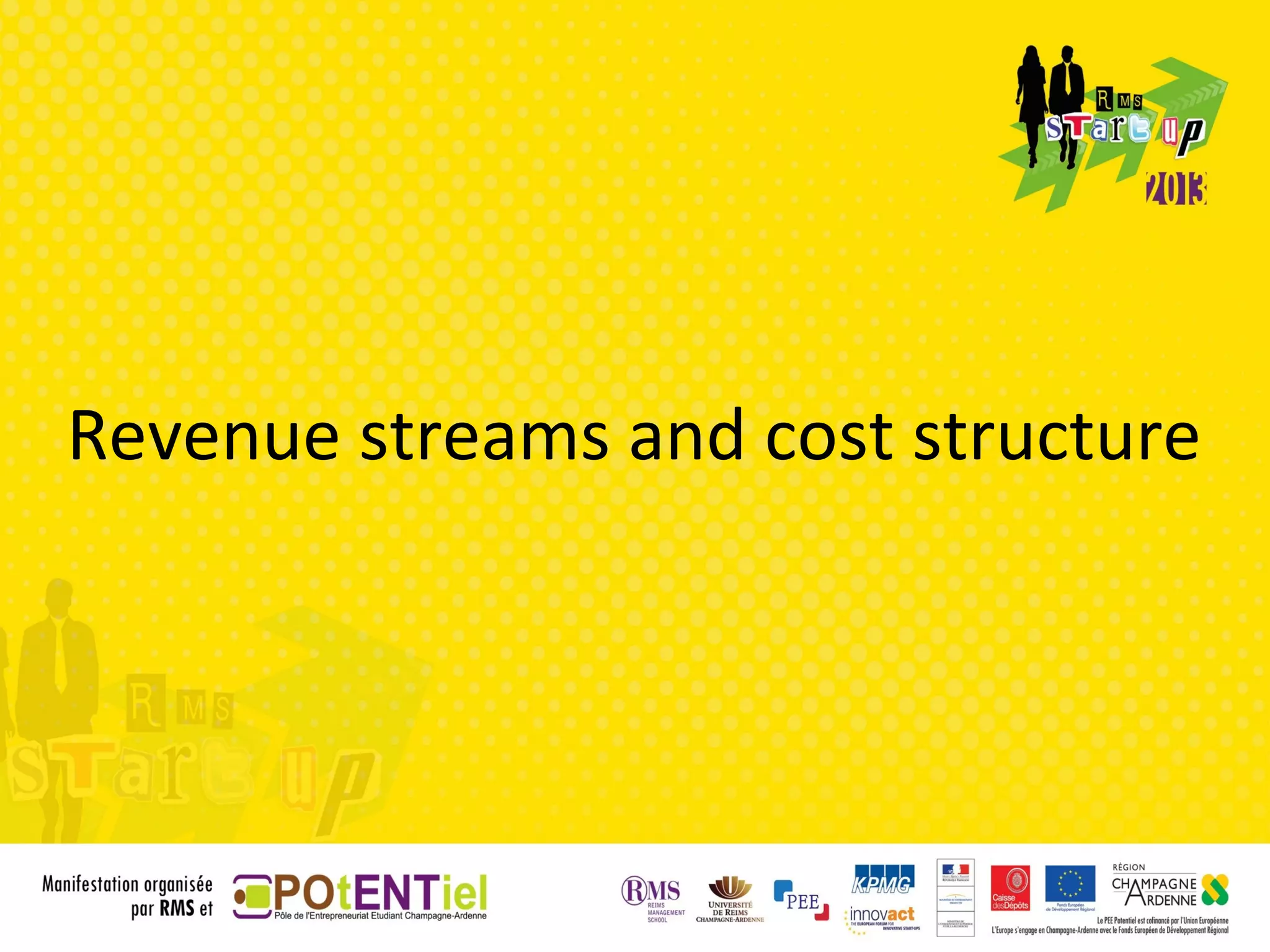 Revenue streams and cost structure
 